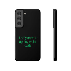 I only accept apologies in Cash Phone Slim Cases