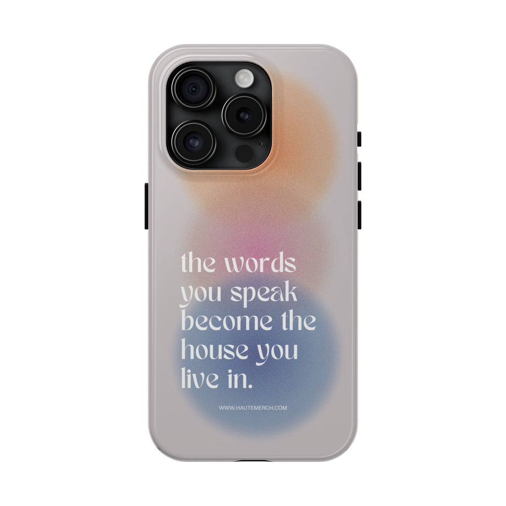 The words you speak become the house you live in. - Tough Phone Cases