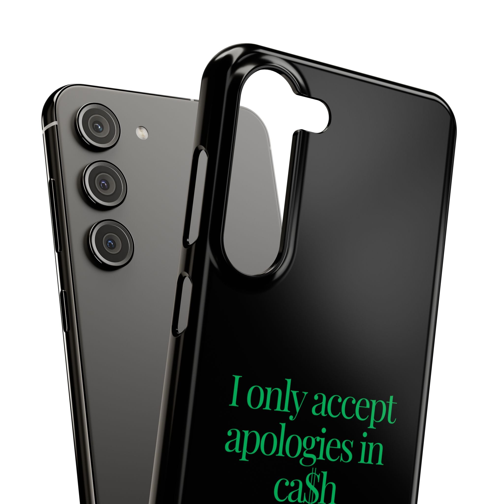 I only accept apologies in Cash Phone Slim Cases