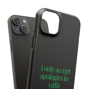 I only accept apologies in Cash Phone Slim Cases