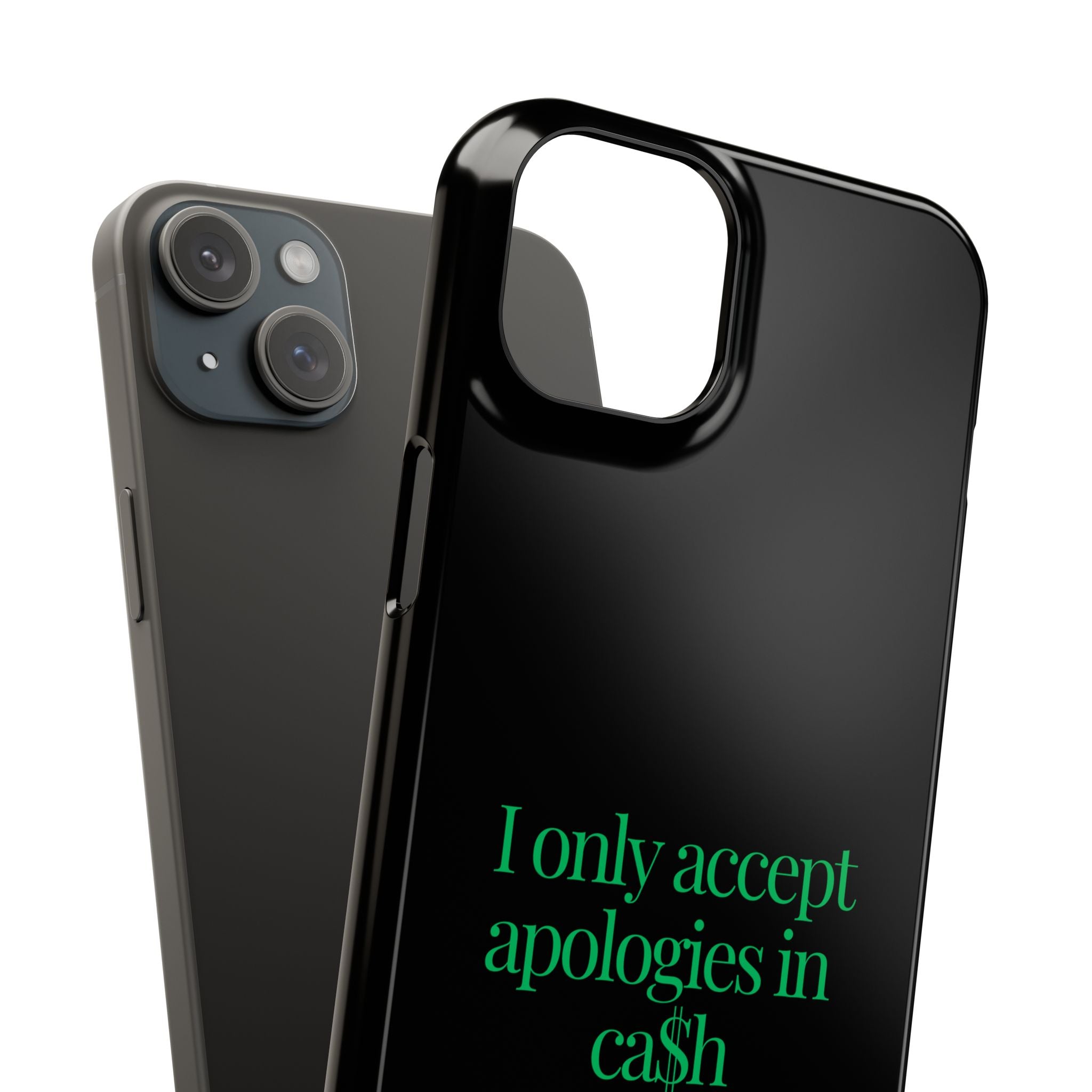 I only accept apologies in Cash Phone Slim Cases