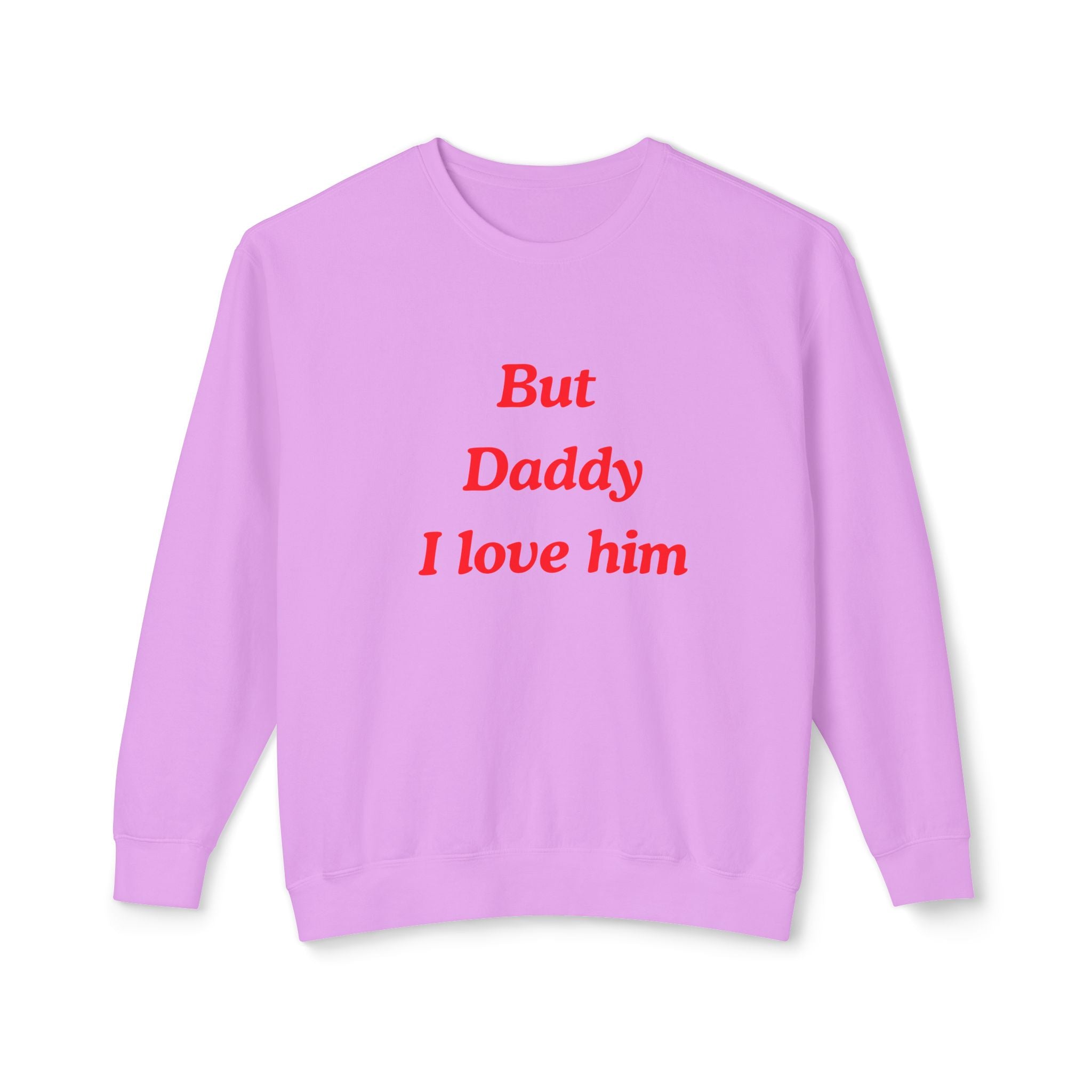 But Daddy I love Him Unisex Lightweight Crewneck Sweatshirt