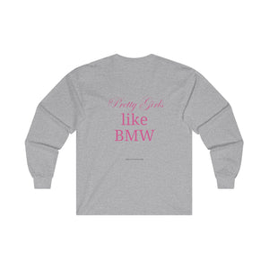 Pretty Girls like BMW Unisex Ultra Cotton Long Sleeve Tee