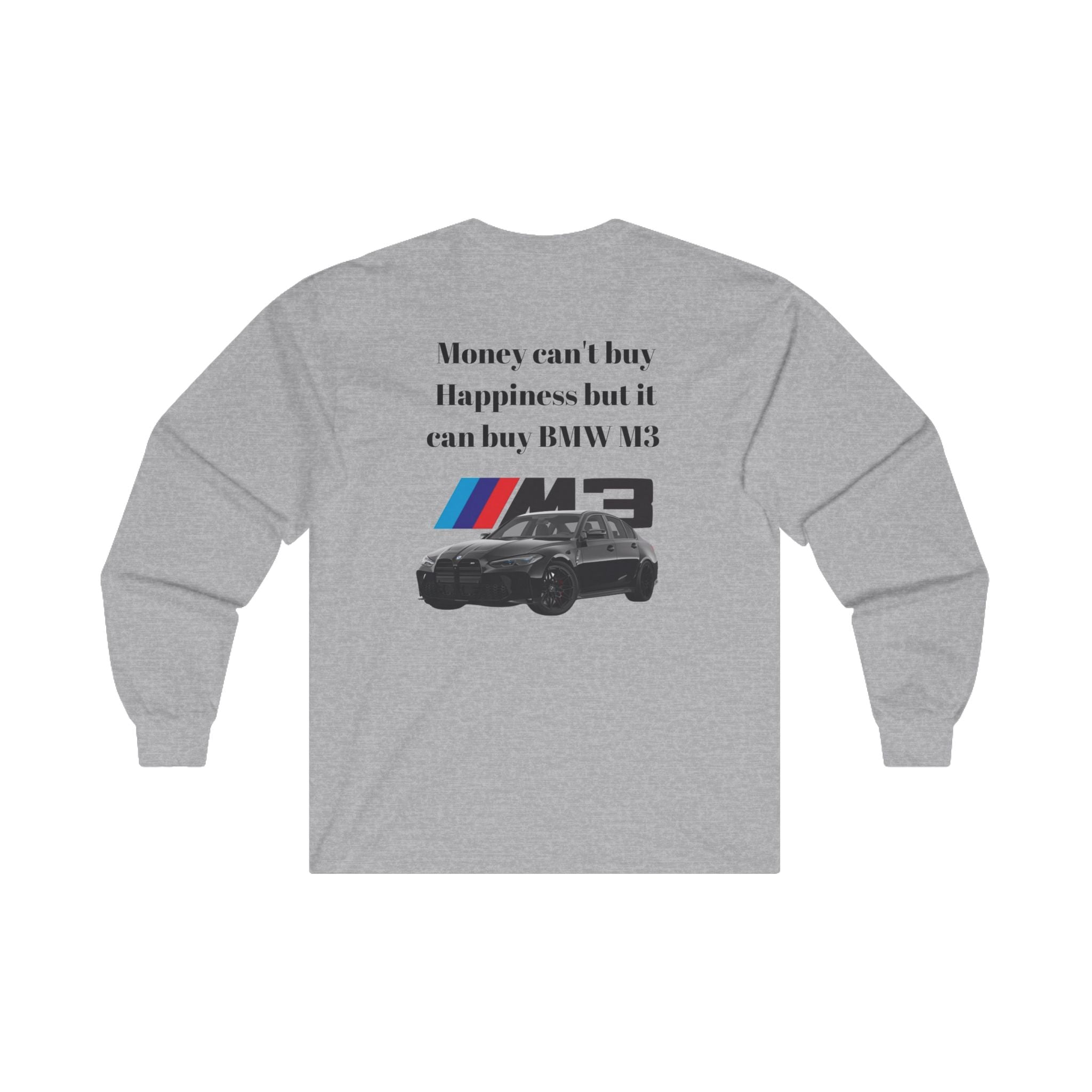 BMW Money Can't Buy Happiness but it can buy BMW M3 - Long Sleeve Tee