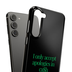 I only accept apologies in Cash Phone Slim Cases