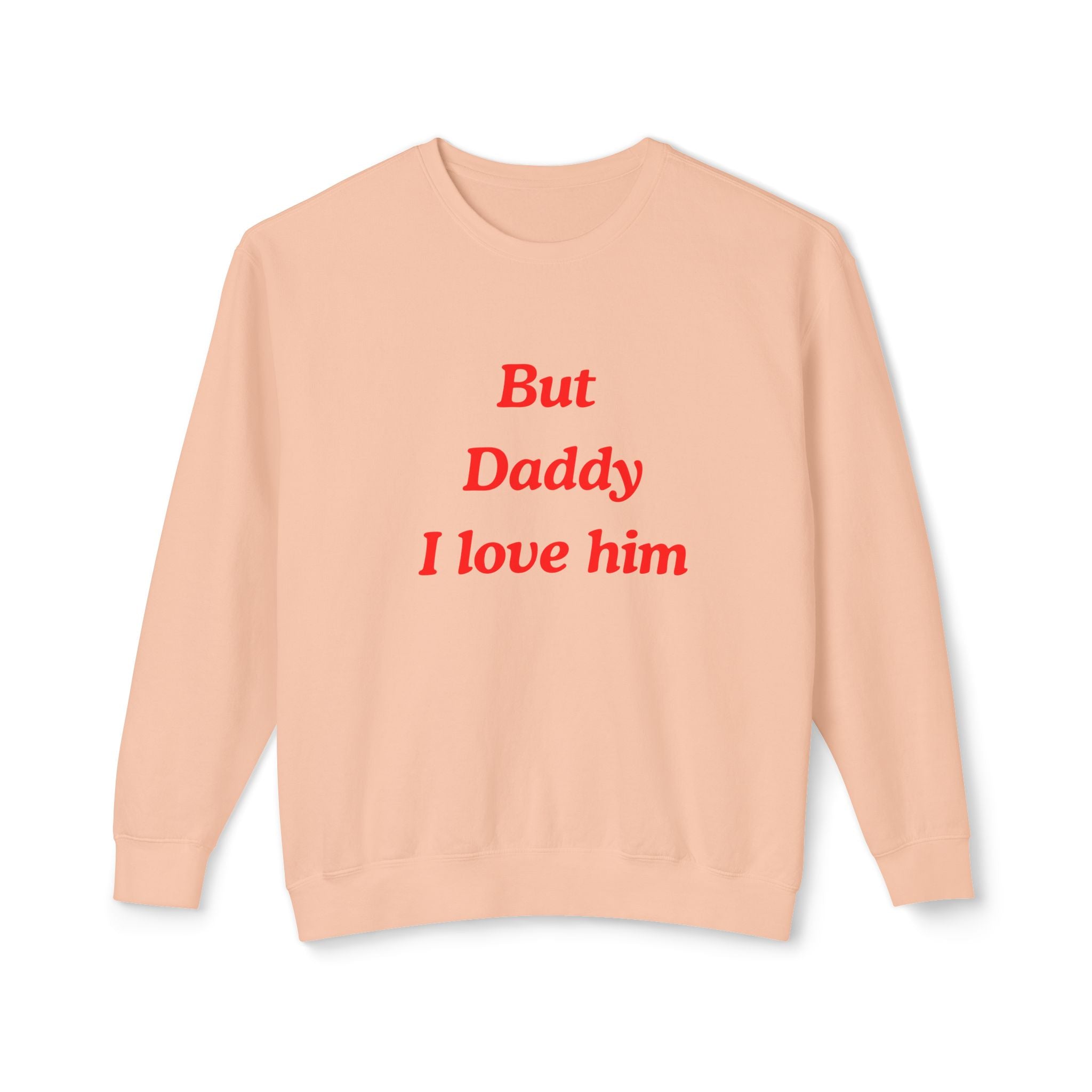 But Daddy I love Him Unisex Lightweight Crewneck Sweatshirt