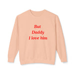 But Daddy I love Him Unisex Lightweight Crewneck Sweatshirt