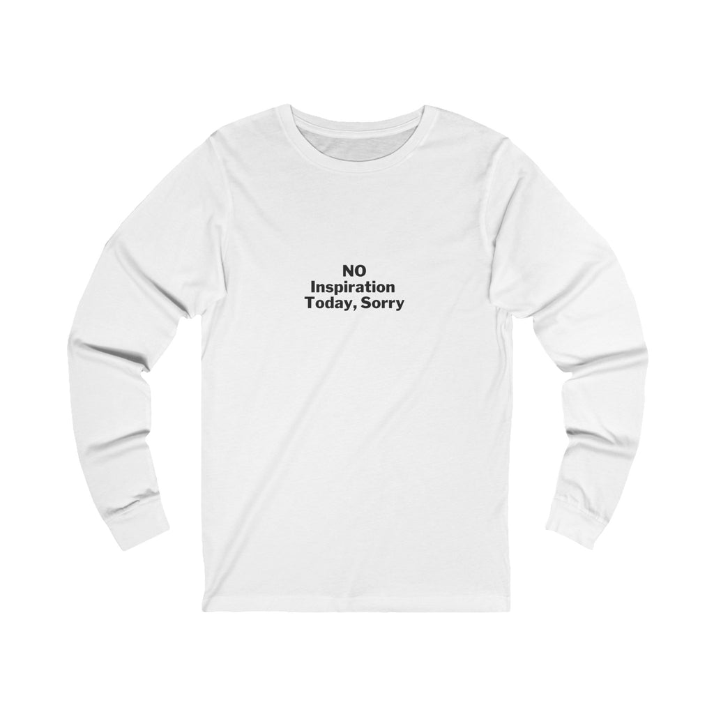 No inspiration today sorry Design - Long Sleeve Tee