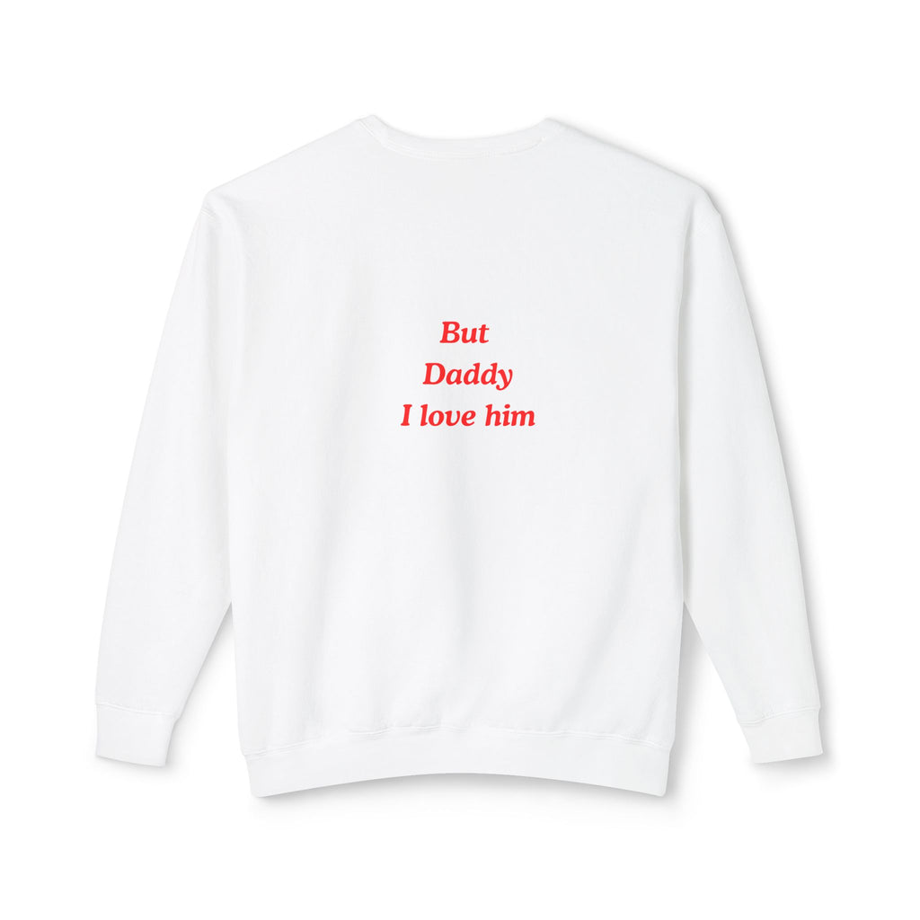 But Daddy I love Him Back side only Lightweight Crewneck Sweatshirt