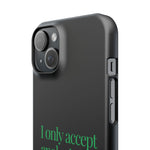 I only accept apologies in Cash Phone Slim Cases