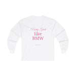 Pretty Girls like BMW Unisex Ultra Cotton Long Sleeve Tee