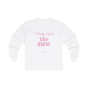 Pretty Girls like BMW Unisex Ultra Cotton Long Sleeve Tee