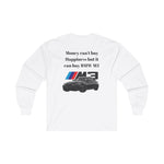 BMW Money Can't Buy Happiness but it can buy BMW M3 - Long Sleeve Tee