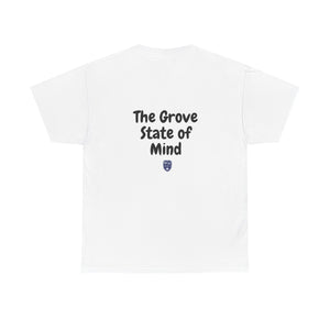 The Grove State of Mind - Custom School Spirit Tee for Grove School - Unisex Heavy Cotton Shirt