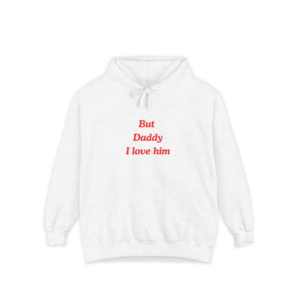 But Daddy I love Him Unisex Garment-Dyed Hoodie