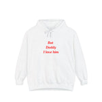 But Daddy I love Him Unisex Garment-Dyed Hoodie