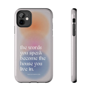 The words you speak become the house you live in. - Tough Phone Cases