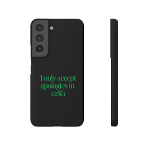 I only accept apologies in Cash Phone Slim Cases