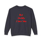 But Daddy I love Him Unisex Lightweight Crewneck Sweatshirt