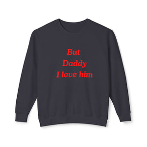 But Daddy I love Him Unisex Lightweight Crewneck Sweatshirt