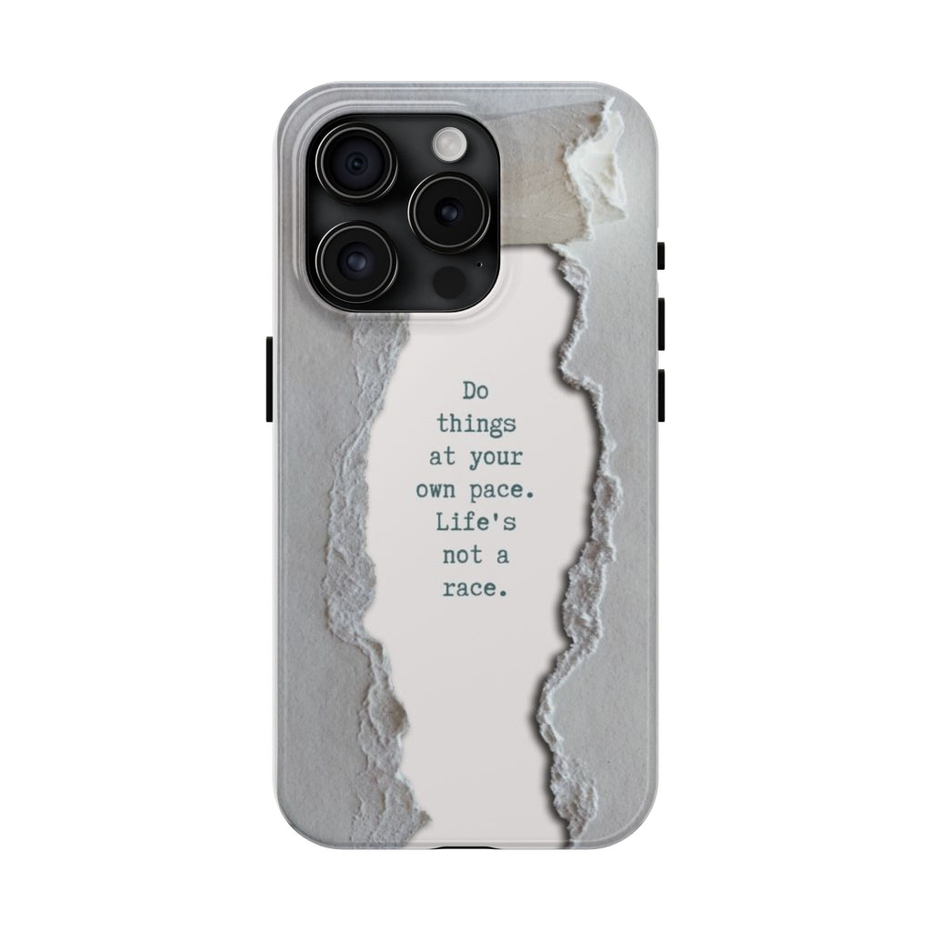 Do things at your own pace. Life's not a race. - Tough Phone Cases