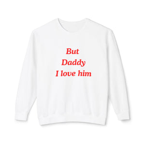 But Daddy I love Him Unisex Lightweight Crewneck Sweatshirt