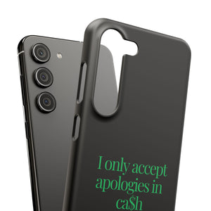 I only accept apologies in Cash Phone Slim Cases